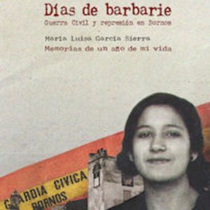 Días de barbarie. Guerra Civil y represión en Bornos