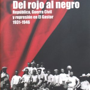 Del rojo al negro: República, Guerra Civil y represión en El Gastor, 1931-1946