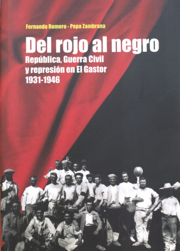 Del rojo al negro: República, Guerra Civil y represión en El Gastor, 1931-1946