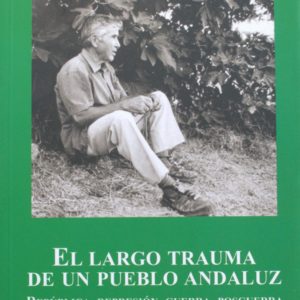 El largo trauma de un pueblo andaluz. República, represión, guerra y posguerra