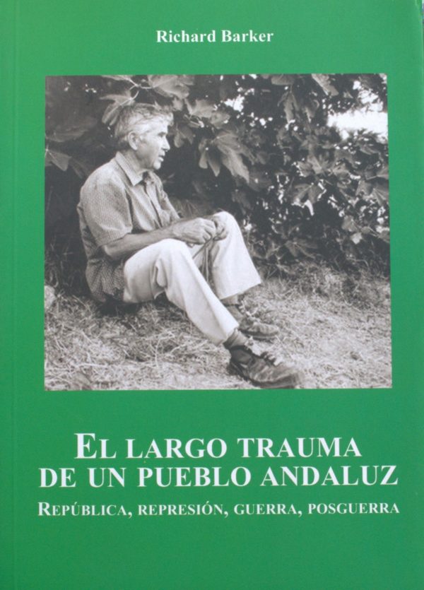 El largo trauma de un pueblo andaluz. República, represión, guerra y posguerra