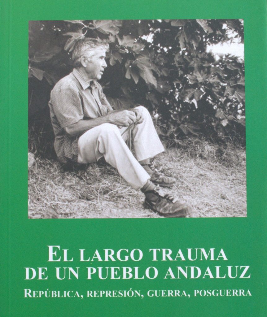 El largo trauma de un pueblo andaluz. República, represión, guerra y posguerra