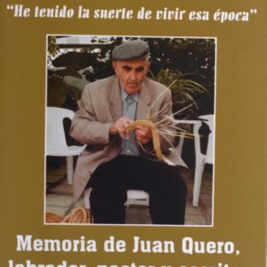 "He tenido suerte de vivir esa época". Memoria de Juan Quero, labrador, pastor, escritor