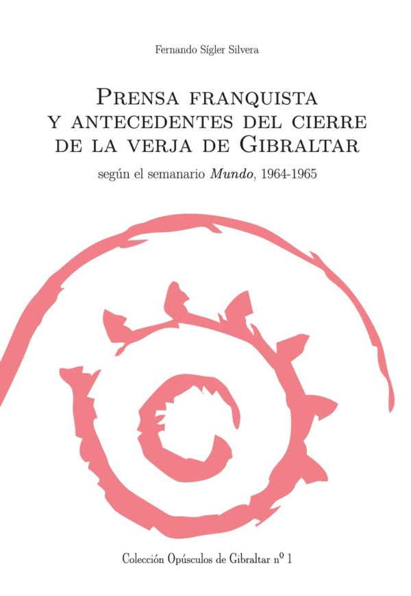 Prensa franquista y antecedentes del cierre de la verja de Gibraltar según el semanario Mundo, 1964-1965