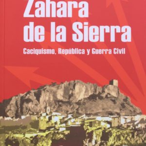 Zahara de la Sierra. Caciquismo, República y Guerra Civil