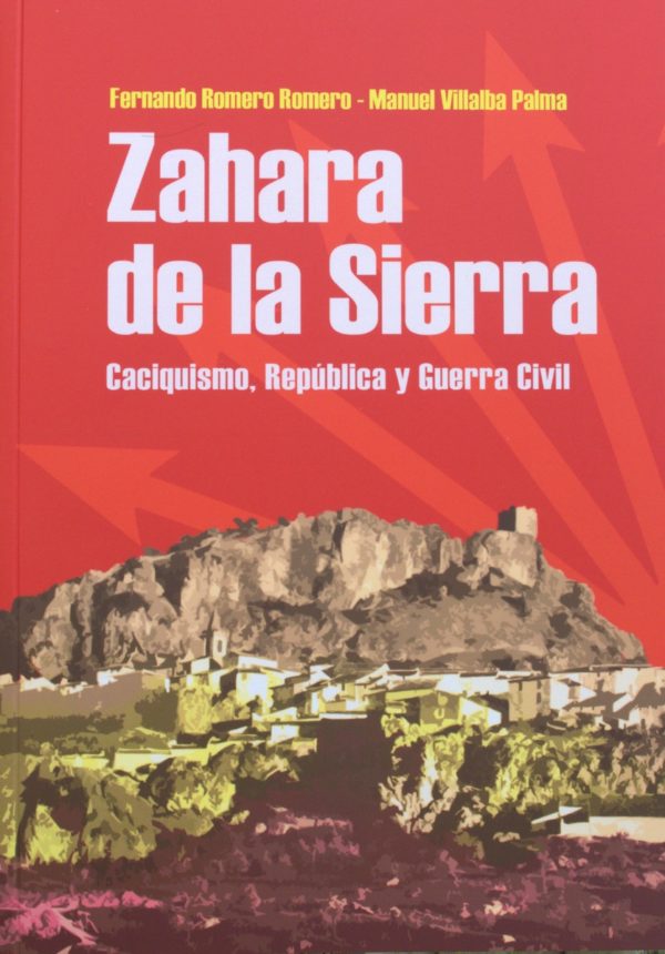 Zahara de la Sierra. Caciquismo, República y Guerra Civil