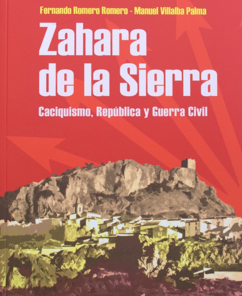 Zahara de la Sierra. Caciquismo, República y Guerra Civil