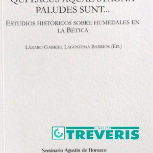 Qui lacus aquae stagna paludes sunt... Estudios históricos sobre humedales en la Bética.