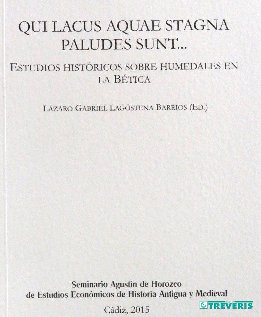 Qui lacus aquae stagna paludes sunt... Estudios históricos sobre humedales en la Bética.