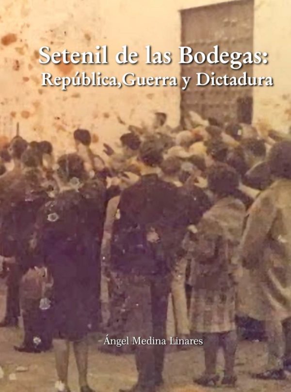 Setenil de las Bodegas. República, Guerra y Dictadura
