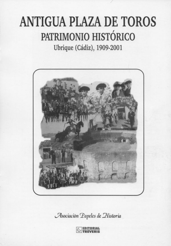 Antigua Plaza de Toros. Patrimonio Histórico. Ubrique (Cádiz), 1909-2001