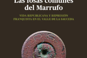 Las fosas comunes del Marrufo. Vida republicana y represión franquista en el valle de La Sauceda