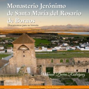 Monasterio Jerónimo de Santa María del Rosario de Bornos.