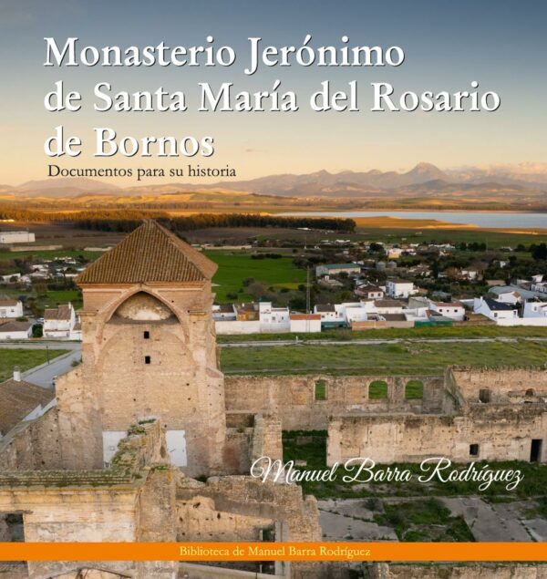 Monasterio Jerónimo de Santa María del Rosario de Bornos.