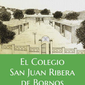 El colegio San Juan Ribera de Bornos. Historia documentada
